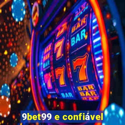 9bet99 e confiável